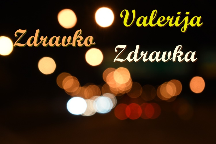 IMENDANI Danas slave Zdravka, Zdravko, Valerija i Valerije!