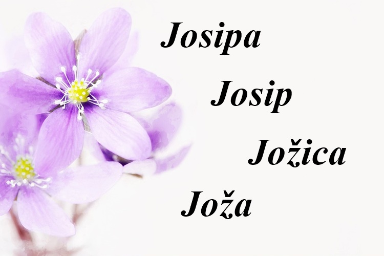 Danas nam imendan slave Josipa, Jožica, Jožek, Josip, Jozo