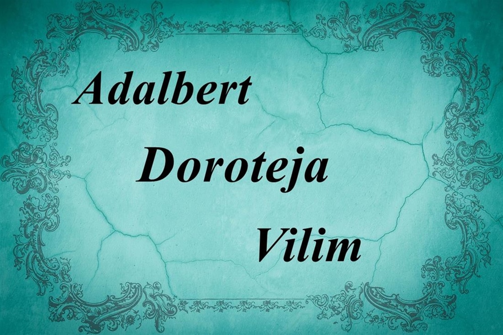 Danas imendan slave Doroteja, Adalbert i Vilim - čestitajte im!
