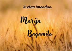 Današnje slavljenice su Marija i Bogomila
