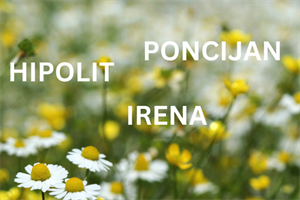 SRETAN IMENDAN: Danas svoj dan slave – Poncijan, Hipolit i Irena