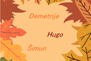 Današnji godovnjaci su Demetrije, Hugo i Šimun - sretan im njihov dan!