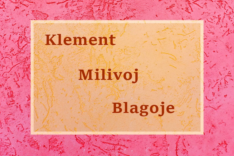 Današnji godovnjaci su Klement, Klementina, Milivoj i Blagoje. Sretan im!