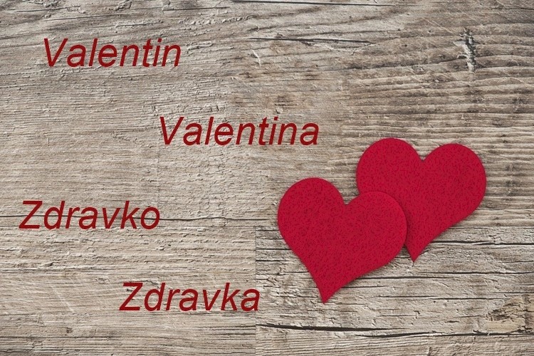 Danas je Valentinovo! Želimo sretan imendan Valentinu, Valentini, Zdravku i Zdravki
