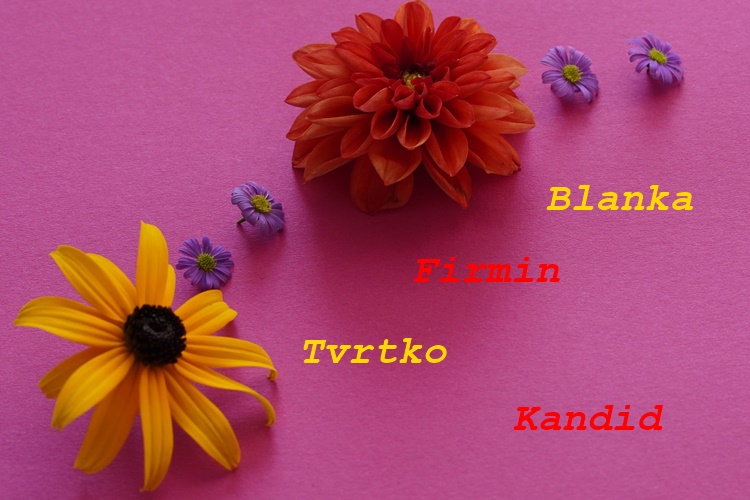 SRETAN IMENDAN Danas slave Firmin, Tvrtko, Kandid i Blanka