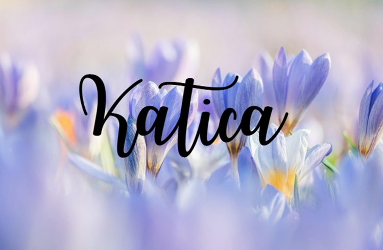 Danas imendan slavi Katica!