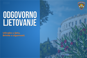 „Odgovorno ljetovanje“: Civilna zaštita upozorava na rizike i poziva na oprez tijekom turističke sezone