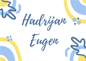 IMENDANI Današnji slavljenici su Hadrijan i Eugen!
