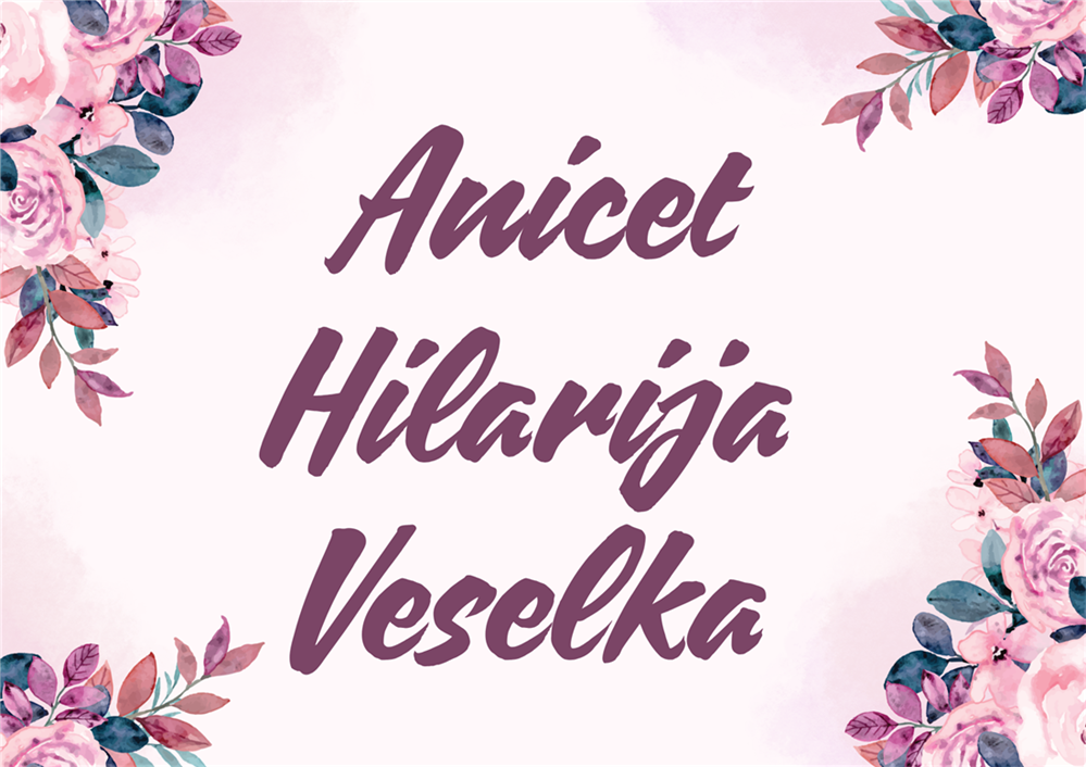SRETAN IM IMENDAN Danas su slavljenice Anicet, Hilarija i Veselka