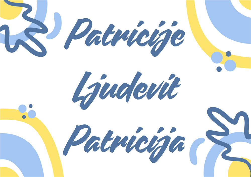 Danas imendan imaju Ljudevit, Patricija i Patricije - sve najbolje!