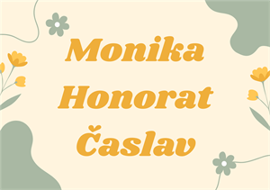 Današnji slavljenici su Monika, Honorat i Časlav!