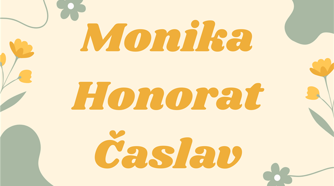 Današnji slavljenici su Monika, Honorat i Časlav!