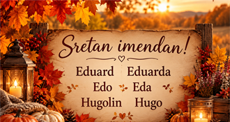 Imendane danas slave Eduard, Eduarda, Edo, Eda i Hugo – želimo im sve najbolje!