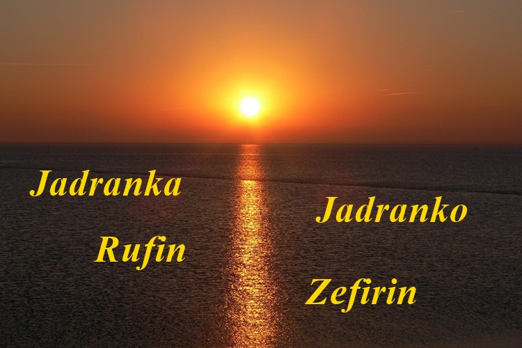 SRETAN IM IMENDAN Slavljenici su danas Jadranka i Jadranko te Rufin i Zefirin